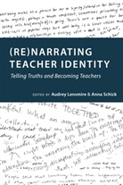 Lensmire, Lensmire, Audre Lensmire, Audrey Lensmire, Sj Miller, Schick... - (Re)narrating Teacher Identity