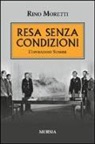 Rino Moretti - Resa senza condizioni. L'operazione Sunrise