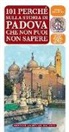 Paola Tellaroli, E. Tanzillo - 101 perché sulla storia di Padova che non puoi non sapere