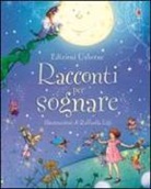 Rosie Dickins, Raffaella Ligi - Racconti per sognare