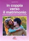 Luigi Della Torre - In coppia verso il matrimonio. Cammino di fede per vivere il matrimonio cristiano