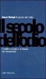Gianni Moriani - Il secolo dell'odio. Conflitti razziali e di classe nel Novecento
