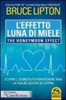 Bruce H. Lipton - L'effetto luna di miele-The honeymoon effect. Scopri il segreto per mantenere viva la tua relazione di coppia