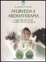 Bryan Miller, Light Miller - Ayurveda e aromaterapia. I segreti degli oli essenziali e i moderni metodi di guarigione