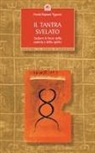 Rajmani Tigunait - Il tantra svelato. Sedurre le forze della materia e dello spirito