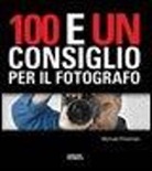 Michael Freeman - 100 e un consiglio per il fotografo