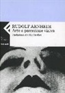 Rudolf Arnheim - Arte e percezione visiva. Nuova versione