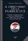 Adriano Zanacchi - Il libro nero della pubblicità. Potere e prepotenze della pubblicità sul mercato, sui media, sulla cultura