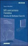 Duccio Facchini - Mi cercarono l'anima. Storia di Stefano Cucchi