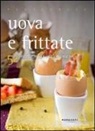 Valentina Cipriani - Uova e frittate. 52 ricette tradizionali e creative