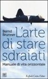 Bernd Brunner - L' arte di stare sdraiati. Manuale di vita orizzontale