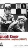 Tibor Karoliy - Anatolij Karpov. Genesi di un campione (1961-85)