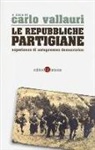 C. Vallauri - La repubbliche partigiane. Esperienze di autogoverno democratico
