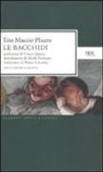 T. Maccio Plauto - Le Bacchidi. Testo latino a fronte