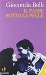 Gioconda Belli - Il paese sotto la pelle. Memorie di amore e guerra