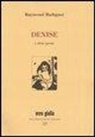 Raymond Radiguet, P. Di Palmo - Denise e altre prose