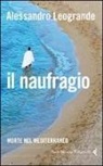 Alessandro Leogrande - Il naufragio. Morte nel Mediterraneo