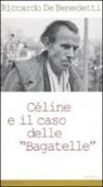 Riccardo De Benedetti - Céline e il caso delle «Bagatelle»