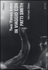 Michael Stipe - Two times intro. In viaggio con Patti Smith
