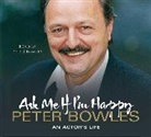 Peter Bowles, Bowles Peter, Peter Bowles, Bowles Peter - Ask Me If I''m Happy (Audio book)