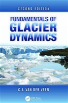 C.J. van der Veen, C.j. (University of Kansas Van Der Veen, C. J. Van Der Veen - Fundamentals of Glacier Dynamics