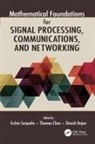 Erchin (Texas A&amp;m University Serpedin, Thomas Chen, Chen Thomas, Dinesh Rajan, Rajan Dinesh, Erchin Serpedin... - Mathematical Foundations for Signal Processing, Communications, and