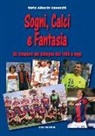 Carlo Alberto Cenacchi - Sogni, calci e fantasia. Gli stranieri del Bologna dal 1980 a oggi