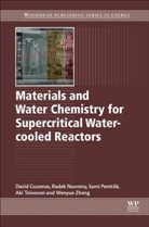 David Guzonas, David (Chalk River Laboratories Guzonas, Radek Novotny, Radek (Joint Research Centre Institute for Energy and Transport Novotny, S. Pentilla, S. (VTT Technical Research Centre Of Finland Pentilla... - Materials and Water Chemistry for Supercritical Water-Cooled Reactors