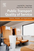 Juan de Ona, Juan (Professor of Transportation and Director of the Transportation and Safety Research Group De Ona, Rocio de Ona, Rocio (Assistant Professor of Transportation De Ona, Luigi Dell Olio, Luigi/ Ibeas Dell olio... - Public Transportation Quality of Service