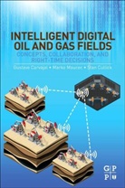 Gustavo Carvajal, Gustavo (Sr. Reservoir Engineer At Bp Am Carvajal, Gustavo (Sr. Reservoir Engineer at BP America Carvajal, Stan Cullick, Stan (CEO Greenway Energy Transformations LLC and Engineering Advisor Cullick, Marko Maucec... - Intelligent Digital Oil and Gas Fields