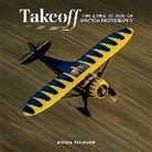Moose Peterson - Takeoff: The Alpha to Zulu of Aviation Photography