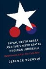 Terence Roehrig, Roehrig Terence - Japan, South Korea, and the United States Nuclear Umbrella