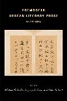 Michael J. Pettid, Michael J. Evon Pettid, Michael J. Park Pettid, Gregory N. Evon, Chan E. Park, Park Chan E.... - Premodern Korean Literary Prose