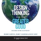 Daisy Azer, Jeanne Liedtka, Liedtka Jeanne, Randy Salzman - Design Thinking for the Greater Good