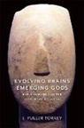 E. Fuller Torrey, E. Fuller Torrey - Evolving Brains, Emerging Gods