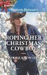Rebecca Winters - Roping Her Christmas Cowboy