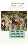 Dorothy Cheney, Dorothy L. Cheney, Michael L. Platt, Robert Seyfarth, Robert Cheney Seyfarth, Robert M. Seyfarth... - Social Origins of Language