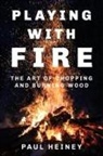 Paul Heiney - PLAYING WITH FIRE