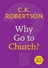 C K Robertson, C. K. Robertson - Why Go to Church?