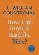 L William Countryman, L. William Countryman - How Can Anyone Read the Bible?