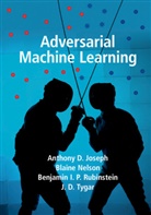Anthony D Joseph, Anthony D. Joseph, Anthony D. (University of California Joseph, Anthony D. Nelson Joseph, Blaine Nelson, Benjamin I P Rubinstein... - Adversarial Machine Learning