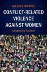 Aisling Swaine, Aisling (George Washington University Swaine, Aisling (London School of Economics and Po Swaine, Aisling (London School of Economics and Political Science) Swaine - Conflict-Related Violence Against Women