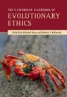 Michael (Florida State University) Richards Ruse, Robert Richards, Robert J. Richards, Robert J. (University of Chicago) Richards, Richards Robert J., Michael Ruse... - Cambridge Handbook of Evolutionary Ethics