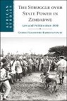 George Karekwaivanane, George (University of Edinburgh) Karekwaivanane, George Hamandishe Karekwaivanane - Struggle Over State Power in Zimbabwe