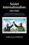 Tobias Rupprecht, Tobias (European University Institute Rupprecht, Rupprecht Tobias - Soviet Internationalism After Stalin