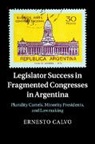 Ernesto Calvo, Ernesto (University of Maryland Calvo - Legislator Success in Fragmented Congresses in Argentina