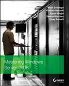 Doug Bassett, Santos Martinez, John McCabe, Vladimi Meloski, Vladimir Meloski, B Svidergol... - Mastering Windows Server 2016