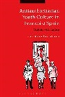 Louie Dean a, Valencia-Garc@00000041@#237, Dr. Louie Dean (Texas State University Valencia-Garcia, Louie Dean Valencia-Garcia, Louie Dean (Texas State University Valencia-Garcia, Louie Dean Valencia-García - Antiauthoritarian Youth Culture in Francoist Spain