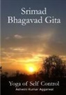 Ashwini Kumar Aggarwal - Srimad Bhagavad Gita - Yoga of Self Control