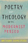 Anthony Domestico, Anthony (Assistant Professor of Literat Domestico, Anthony (Assistant Professor of Literature Domestico - Poetry and Theology in the Modernist Period